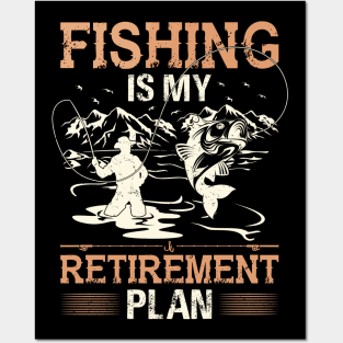 Fishing Is My Retirement Plan Posters and Art